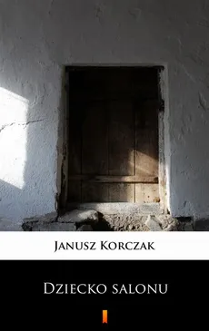 Dziecko salonu - Janusz Korczak