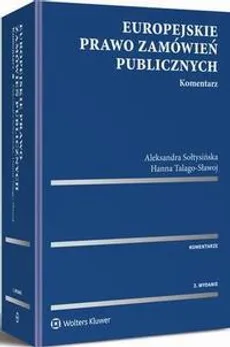 Europejskie prawo zamówień publicznych. Komentarz - Aleksandra Sołtysińska, Hanna Talago-Sławoj