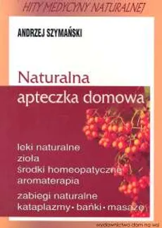Naturalna apteczka domowa - Andrzej Szymański