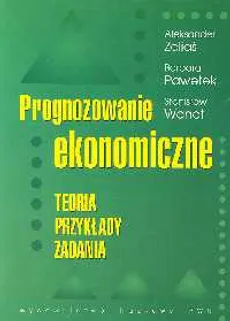 Prognozowanie ekonomiczne Teoria przykłady zadania - Outlet - Barbara Pawełek, Stanisław Wanat, Aleksander Zeliaś