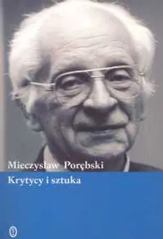 Krytycy i sztuka - Mieczysław Porębski