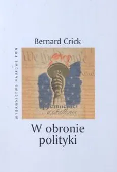 W obronie polityki - Bernard Crick