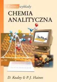 Krótkie wykłady Chemia analityczna - Outlet - D. Kealey, P.J. Haines