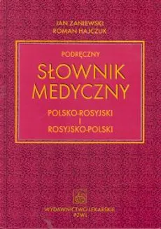 Podręczny słownik medyczny polsko-rosyjski i rosyjsko-polski - Roman Hajczuk, Jan Zaniewski