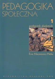 Pedagogika społeczna Tom 1 - Ewa Marynowicz-Hetka