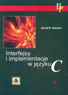 Interfejsy i implementacje w języku C - Hanson David R.
