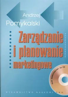 Zarządzanie i planowanie marketingowe +CD - Andrzej Pomykalski