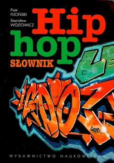 Hip-hop. Słownik - Stanisław Wójtowicz, Piotr Fliciński