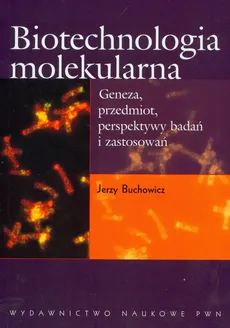 Biotechnologia molekularna - Jerzy Buchowicz