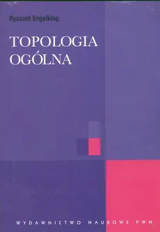Topologia ogólna - Ryszard Engelking