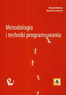 Metodologia i techniki programowania - Witold Malina, Mariusz Szwoch