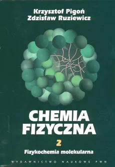 Chemia fizyczna t 2 Fizykochemia molekularna - Krzysztof Pigoń, Zdzisław Ruziewicz