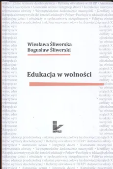 Edukacja w wolności - Wiesława Śliwerska, Bogusław Śliwerski