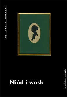 Miód i wosk - Outlet - Krzysztof Lipowski