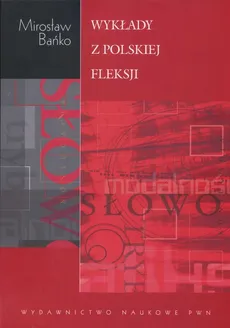 Wykłady z polskiej fleksji - Mirosław Bańko