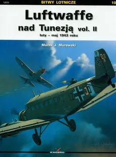 Luftwaffe nad Tunezją vol.II - Murawski Marek J.
