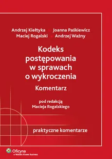 Kodeks postępowania w sprawach o wykroczenia. Komentarz - Andrzej Kiełtyka, Andrzej Ważny, Joanna Paśkiewicz