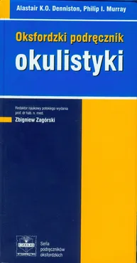Oksfordzki podręcznik okulistyki - Denniston Alastair K.O., Murray Philip I.