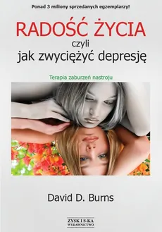 Radość życia czyli jak zwyciężyć depresję - Burns David D.