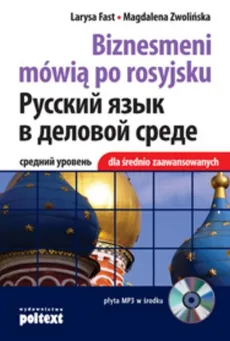 Biznesmeni mówią po rosyjsku dla średnio zaawansowanych - książka z płytą CD - Larysa Fast, Magdalena Zwolińska