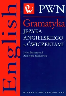 Gramatyka języka angielskiego z ćwiczeniami - Agnieszka Szarkowska, Sylvia Maciaszczyk
