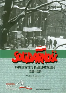 Solidarność Uniwersytetu Jagiellońskiego 1980/1989 - Tomasz Gąsowski, Adam Roliński