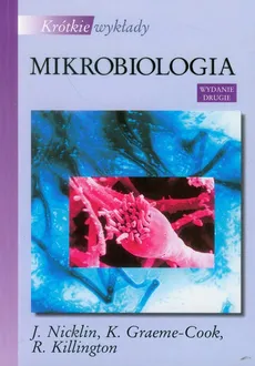 Krótkie wykłady Mikrobiologia - K. Graeme-Cook, R. Killington, J. Nicklin