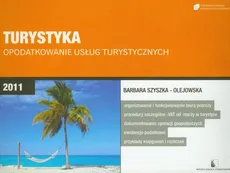 Turystyka Opodatkowanie usług turystycznych 2011 - Barbara Szyszka-Olejowska