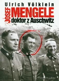 Josef Mengele Doktor z Auschwitz - Ulrich Volklein