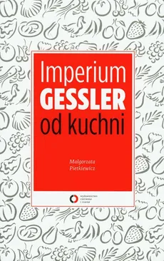 Imperium Gessler od kuchni - Małgorzata Pietkiewicz