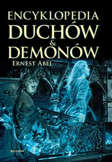 Encyklopedia duchów i demonów - Ernest Abel