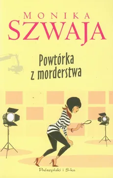 Powtórka z morderstwa - Monika Szwaja