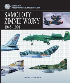 Samoloty zimnej wojny 1945-1991 - Thomas Newdick