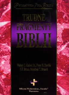 Trudne fragmenty Biblii - F.F. Bruce, Davids Peter H., Kaiser Walter C.