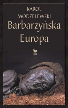 Barbarzyńska Europa - Outlet - Karol Modzelewski