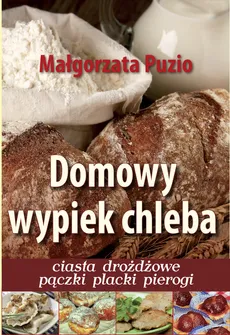 Domowy wypiek chleba - Małgorzata Puzio