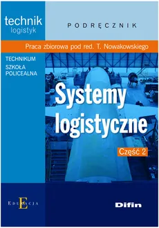 Systemy logistyczne Część 2 Podręcznik - Praca zbiorowa