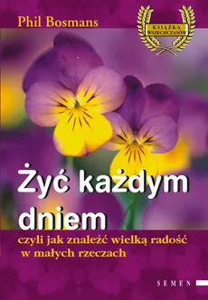 Żyć każdym dniem - Phil Bosmans