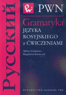Gramatyka języka rosyjskiego z ćwiczeniami - Magdalena Kuratczyk, Albina Gołubiewa