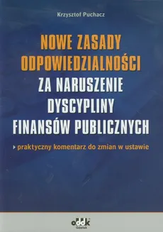 Nowe zasady odpowiedzialności za naruszenie dyscypliny finansów publicznych - Krzysztof Puchacz