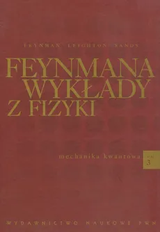 Feynmana wykłady z fizyki Tom 3 - Feynman Richard P., Leighton Robert B., Matthew Sands