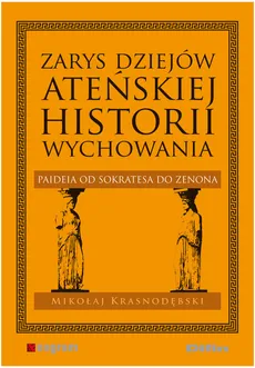 Zarys dziejów ateńskiej historii wychowania - Mikołaj Krasnodębski