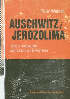Auschwitz i Jerozolima - Piotr Weiser