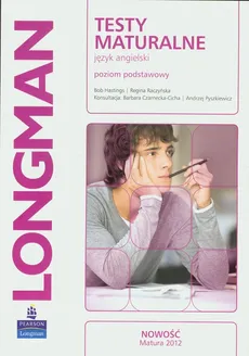 Testy maturalne Język angielski Poziom podstawowy 2012 - Bob Hastings, Regina Raczyńska