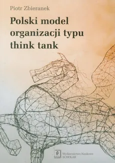 Polski model organizacji typu think tank - Piotr Zbieranek