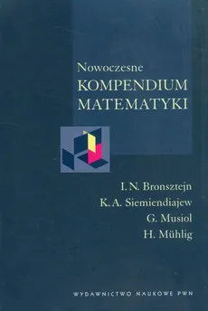 Nowoczesne kompendium matematyki - I.N. Bronsztejn, G. Musiol, K.A. Siemiendiajew