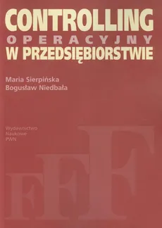 Controlling operacyjny w przedsiębiorstwie - Bogusław Niedbała, Maria Sierpińska