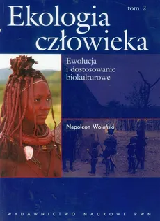 Ekologia człowieka Tom 2 - Napoleon Wolański