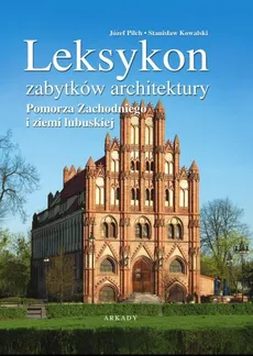 Leksykon zabytków architektury - Stanisław Kowalski, Józef Pilch