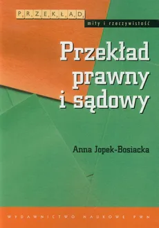 Przekład prawny i sądowy - Anna Jopek-Bosiacka